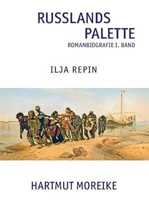 Bild des Verkufers fr Russlands Palette : Romanbiografie Ilja Repin Band I zum Verkauf von AHA-BUCH GmbH