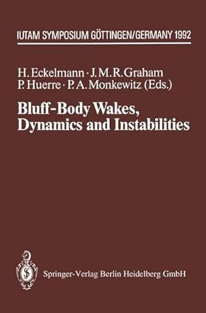 Bild des Verkufers fr Bluff-Body Wakes, Dynamics and Instabilities : IUTAM Symposium, Gttingen, Germany September 711, 1992 zum Verkauf von AHA-BUCH GmbH