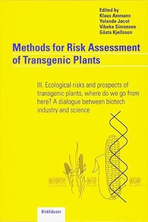 Bild des Verkufers fr Methods for Risk Assessment of Transgenic Plants : III. Ecological risks and prospects of transgenic plants, where do we go from here? A dialogue between biotech industry and science zum Verkauf von AHA-BUCH GmbH