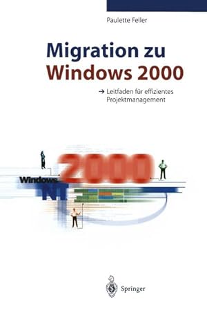 Bild des Verkufers fr Migration zu Windows 2000 : Leitfaden fr effizientes Projektmanagement zum Verkauf von AHA-BUCH GmbH