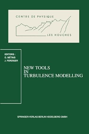 Bild des Verkufers fr New Tools in Turbulence Modelling : Les Houches School, May 2131, 1996 zum Verkauf von AHA-BUCH GmbH