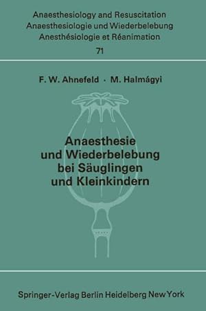 Seller image for Anaesthesie und Wiederbelebung bei Suglingen und Kleinkindern : Bericht ber das Symposion am 9. Oktober 1971 in Mainz for sale by AHA-BUCH GmbH