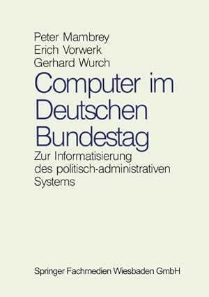 Seller image for Computer im Deutschen Bundestag : Zur Informatisierung des politisch-administrativen Systems for sale by AHA-BUCH GmbH