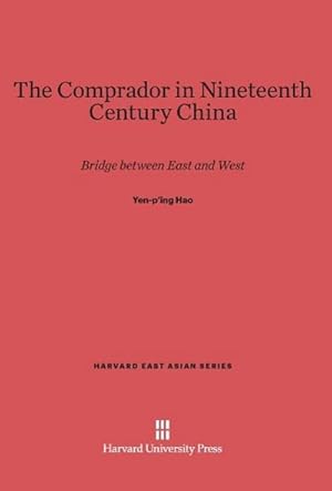 Seller image for The Comprador in Nineteenth Century China : Bridge between East and West for sale by AHA-BUCH GmbH