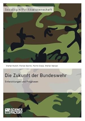 Seller image for Die Zukunft der Bundeswehr : Entwicklungen und Prognosen for sale by AHA-BUCH GmbH