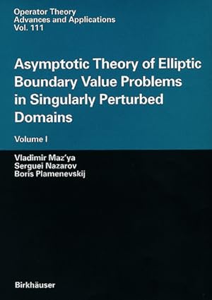 Seller image for Asymptotic Theory of Elliptic Boundary Value Problems in Singularly Perturbed Domains : Volume I for sale by AHA-BUCH GmbH
