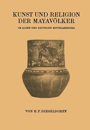 Seller image for Kunst und Religion der Mayavlker : Im Alten und Heutigen Mittelamerika for sale by AHA-BUCH GmbH