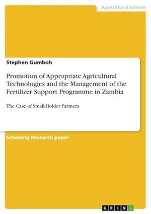 Seller image for Promotion of Appropriate Agricultural Technologies and the Management of the Fertilizer Support Programme in Zambia : The Case of Small-Holder Farmers for sale by AHA-BUCH GmbH