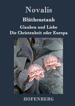 Bild des Verkufers fr Blthenstaub / Glauben und Liebe / Die Christenheit oder Europa zum Verkauf von AHA-BUCH GmbH