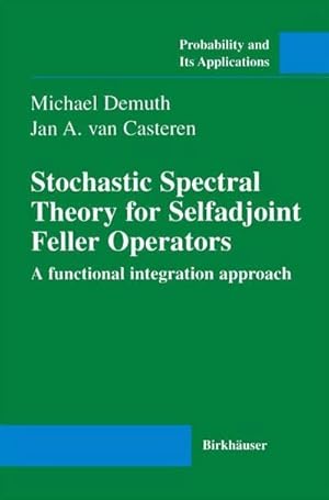 Bild des Verkufers fr Stochastic Spectral Theory for Selfadjoint Feller Operators : A Functional Integration Approach zum Verkauf von AHA-BUCH GmbH