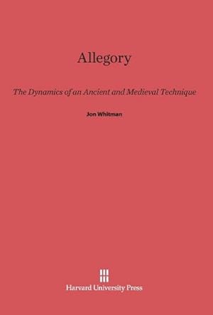 Imagen del vendedor de Allegory : The Dynamics of an Ancient and Medieval Technique a la venta por AHA-BUCH GmbH