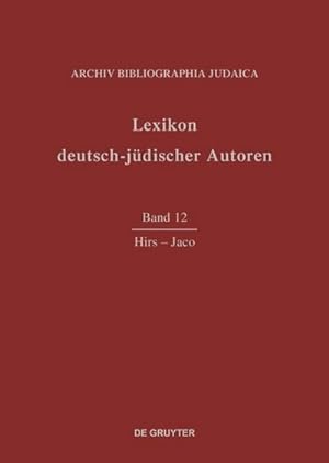 Bild des Verkufers fr Lexikon deutsch-jdischer Autoren, Band 12, Hirs-Jaco zum Verkauf von AHA-BUCH GmbH