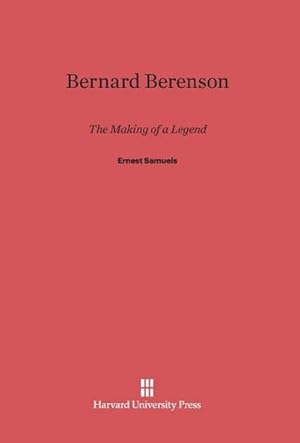 Immagine del venditore per Bernard Berenson : The Making of a Legend venduto da AHA-BUCH GmbH
