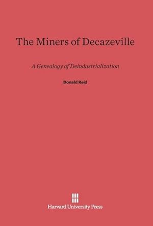 Image du vendeur pour The Miners of Decazeville : A Genealogy of Deindustrialization mis en vente par AHA-BUCH GmbH