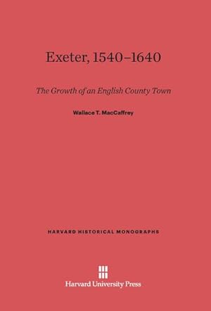 Seller image for Exeter, 1540-1640 : The Growth of an English County Town for sale by AHA-BUCH GmbH