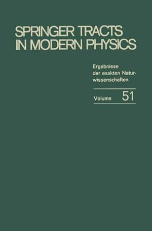 Bild des Verkufers fr Springer Tracts in Modern Physics : Ergebnisse der exakten Naturwissenschaften Volume 51 zum Verkauf von AHA-BUCH GmbH