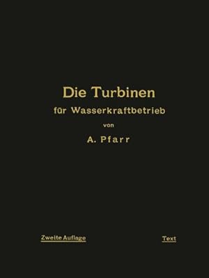 Imagen del vendedor de Die Turbinen fr Wasserkraftbetrieb : Ihre Theorie und Konstruktion a la venta por AHA-BUCH GmbH