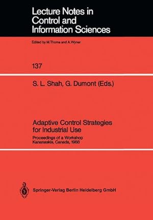 Immagine del venditore per Adaptive Control Strategies for Industrial Use : Proceedings of a Workshop Kananaskis, Canada, 1988 venduto da AHA-BUCH GmbH