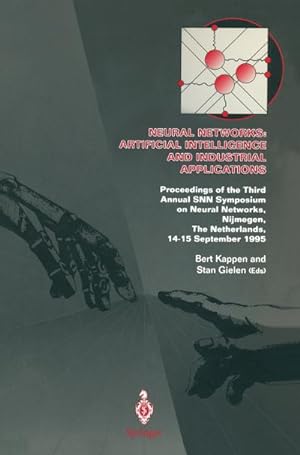 Image du vendeur pour Neural Networks: Artificial Intelligence and Industrial Applications : Proceedings of the Third Annual SNN Symposium on Neural Networks, Nijmegen, The Netherlands, 1415 September 1995 mis en vente par AHA-BUCH GmbH