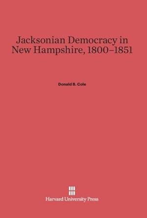 Seller image for Jacksonian Democracy in New Hampshire, 1800-1851 for sale by AHA-BUCH GmbH