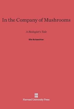 Imagen del vendedor de In the Company of Mushrooms : A Biologist's Tale a la venta por AHA-BUCH GmbH