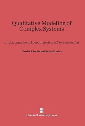Seller image for Qualitative Modeling of Complex Systems : An Introduction to Loop Analysis and Time Averaging for sale by AHA-BUCH GmbH