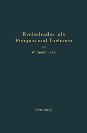 Imagen del vendedor de Kreiselrder als Pumpen und Turbinen : Erster Band Grundlagen und Grundzge a la venta por AHA-BUCH GmbH