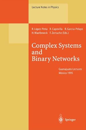 Seller image for Complex Systems and Binary Networks : Guanajuato Lectures, Held at Guanajuato, Mxico, 16  22 January 1995 for sale by AHA-BUCH GmbH