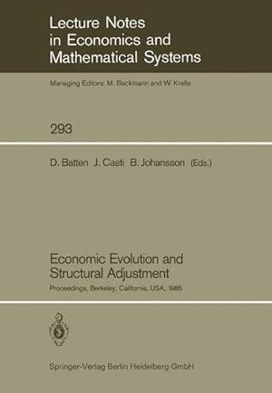 Immagine del venditore per Economic Evolution and Structural Adjustment : Proceedings of Invited Sessions on Economic Evolution and Structural Change Held at the 5th International Conference on Mathematical Modelling at the University of California, Berkeley, California, USA July 2931, 1985 venduto da AHA-BUCH GmbH