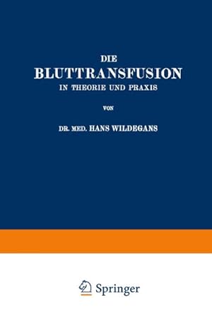 Imagen del vendedor de Die Bluttransfusion in Theorie und Praxis a la venta por AHA-BUCH GmbH