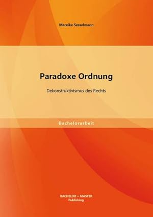 Seller image for Paradoxe Ordnung: Dekonstruktivismus des Rechts for sale by AHA-BUCH GmbH