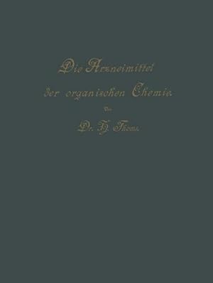 Bild des Verkufers fr Die Arzneimittel der Organischen Chemie : Fr rzte, Apotheker und Chemiker zum Verkauf von AHA-BUCH GmbH