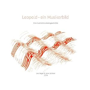 Bild des Verkufers fr Leopold - Ein Musikerbild : Eine illustrierte Lebensgeschichte zum Verkauf von AHA-BUCH GmbH