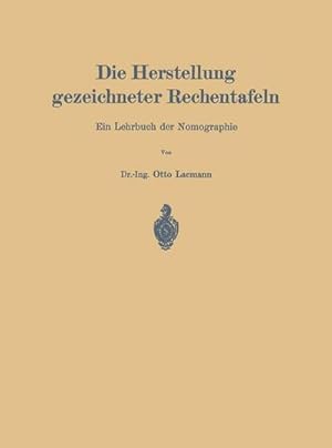 Bild des Verkufers fr Die Herstellung gezeichneter Rechentafeln : Ein Lehrbuch der Nomographie zum Verkauf von AHA-BUCH GmbH