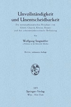 Bild des Verkufers fr Unvollstndigkeit und Unentscheidbarkeit : Die metamathematischen Resultate von Gdel, Church, Kleene, Rosser und ihre erkenntnistheoretische Bedeutung zum Verkauf von AHA-BUCH GmbH