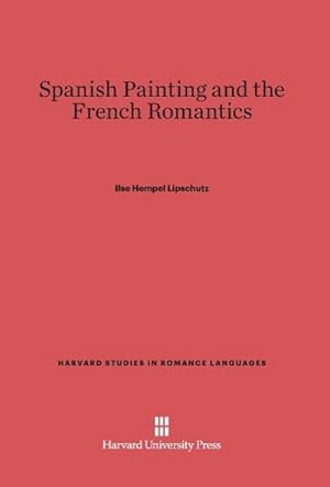 Image du vendeur pour Spanish Painting and the French Romantics mis en vente par AHA-BUCH GmbH