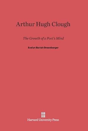 Seller image for Arthur Hugh Clough : The Growth of a Poet's Mind for sale by AHA-BUCH GmbH