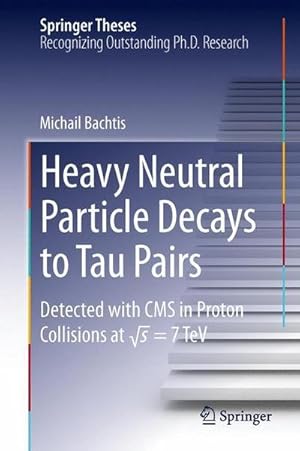 Bild des Verkufers fr Heavy Neutral Particle Decays to Tau Pairs : Detected with CMS in Proton Collisions at sqrt{s} = 7TeV zum Verkauf von AHA-BUCH GmbH