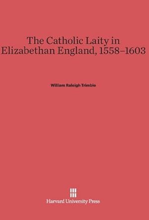 Seller image for The Catholic Laity in Elizabethan England, 1558-1603 for sale by AHA-BUCH GmbH