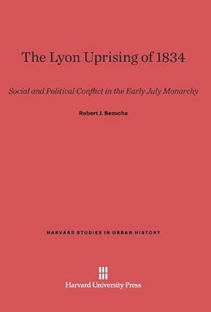 Immagine del venditore per The Lyon Uprising of 1834 : Social and Political Conflict in the Early July Monarchy venduto da AHA-BUCH GmbH