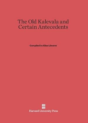 Imagen del vendedor de The Old Kalevala and Certain Antecedents a la venta por AHA-BUCH GmbH