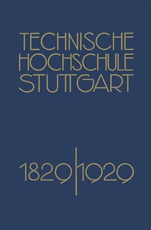 Bild des Verkufers fr Festschrift der Technischen Hochschule Stuttgart : Zur Vollendung ihres Ersten Jahrhunderts 18291929 zum Verkauf von AHA-BUCH GmbH