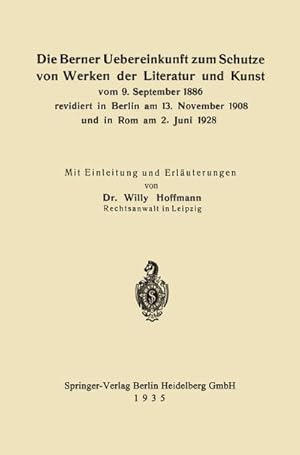 Bild des Verkufers fr Die Berner Uebereinkunft zum Schutze von Werken der Literatur und Kunst vom 9. September 1886 revidiert in Berlin am 13. November 1908 und in Rom am 2. Juni 1928 zum Verkauf von AHA-BUCH GmbH