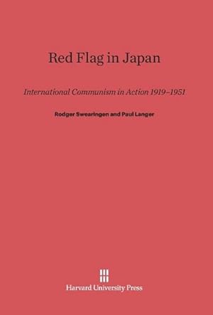Image du vendeur pour Red Flag in Japan : International Communism in Action 1919-1951 mis en vente par AHA-BUCH GmbH