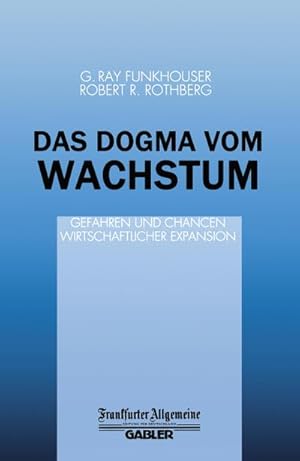 Seller image for Das Dogma vom Wachstum : Gefahren und Chancen Wirtschaftlicher Expansion for sale by AHA-BUCH GmbH