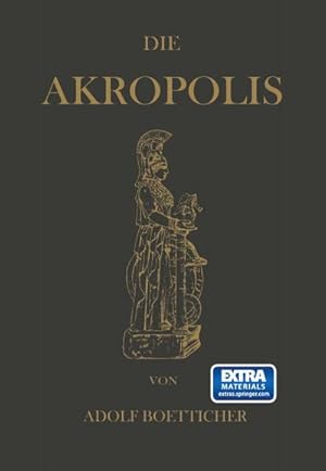 Bild des Verkufers fr Die Akropolis von Athen : Nach den Berichten der Alten und den neusten Erforschungen zum Verkauf von AHA-BUCH GmbH