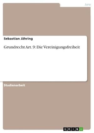 Bild des Verkufers fr Grundrecht Art. 9: Die Vereinigungsfreiheit zum Verkauf von AHA-BUCH GmbH