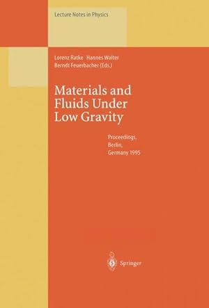 Bild des Verkufers fr Materials and Fluids Under Low Gravity : Proceedings of the IXth European Symposium on Gravity-Dependent Phenomena in Physical Sciences Held at Berlin, Germany, 25 May 1995 zum Verkauf von AHA-BUCH GmbH