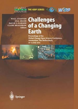 Seller image for Challenges of a Changing Earth : Proceedings of the Global Change Open Science Conference, Amsterdam, The Netherlands, 1013 July 2001 for sale by AHA-BUCH GmbH