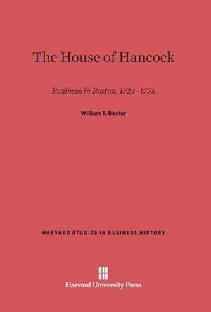 Image du vendeur pour The House of Hancock : Business in Boston, 1724-1775 mis en vente par AHA-BUCH GmbH